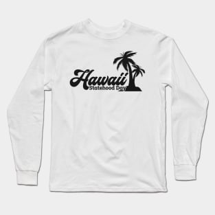 Hawaii Statehood Day Long Sleeve T-Shirt